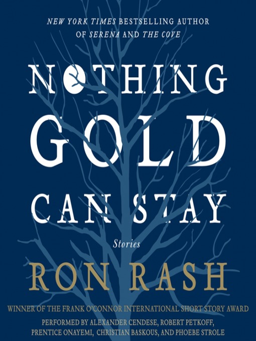 Title details for Nothing Gold Can Stay by Ron Rash - Available